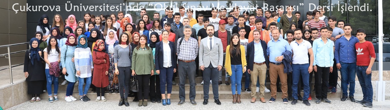 Çukurova Üniversitesi’nde “Okul Sınav Ve Hayat Başarısı” Dersi İşlendi.