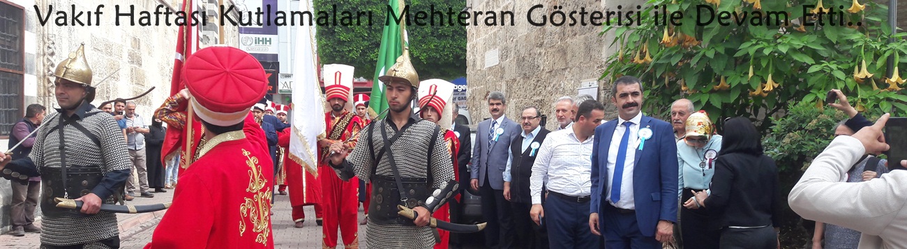 Adana'da Vakıf Haftası Kutlamaları Mehteran Gösterisi ile Devam Etti..