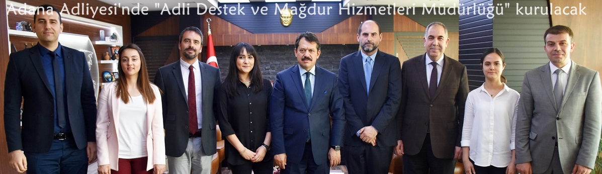 Adana Adliyesi'nde "Adli Destek ve Mağdur Hizmetleri Müdürlüğü" kurulacak