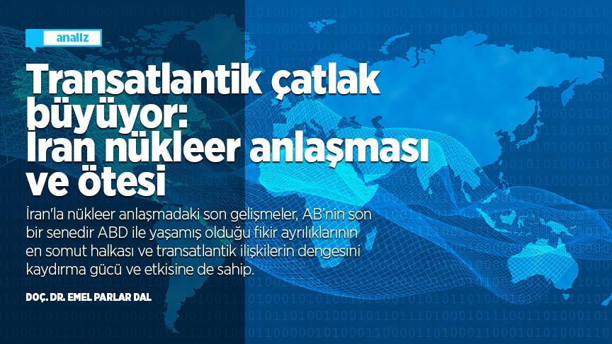 Transatlantik çatlak büyüyor: İran nükleer anlaşması ve ötesi