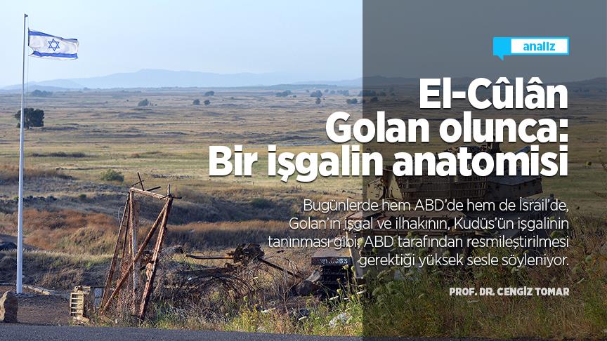 El-Cûlân Golan olunca: Bir işgalin anatomisi