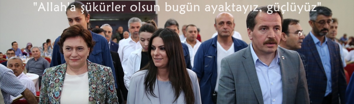 Sarıeroğlu: "Allah'a şükürler olsun bugün ayaktayız, güçlüyüz"