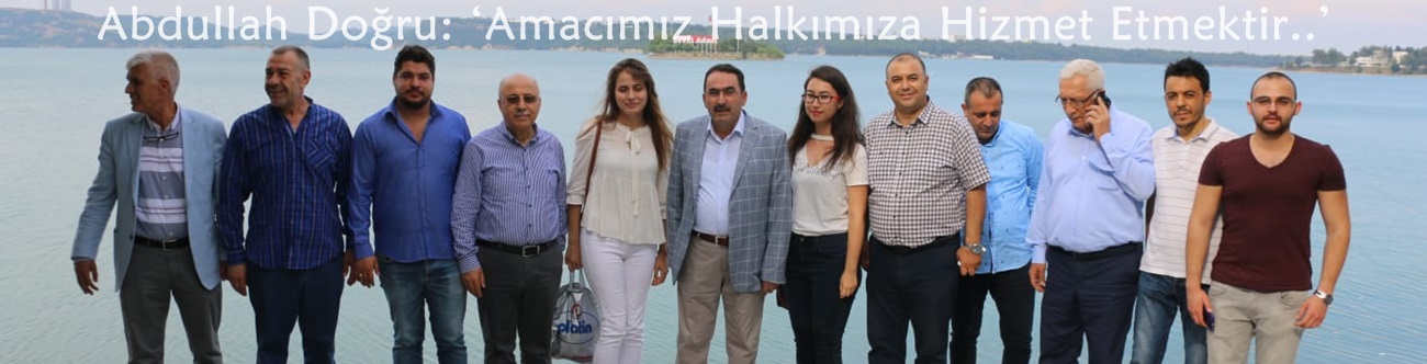 Abdullah Doğru: ‘Amacımız Halkımıza Hizmet Etmektir..’