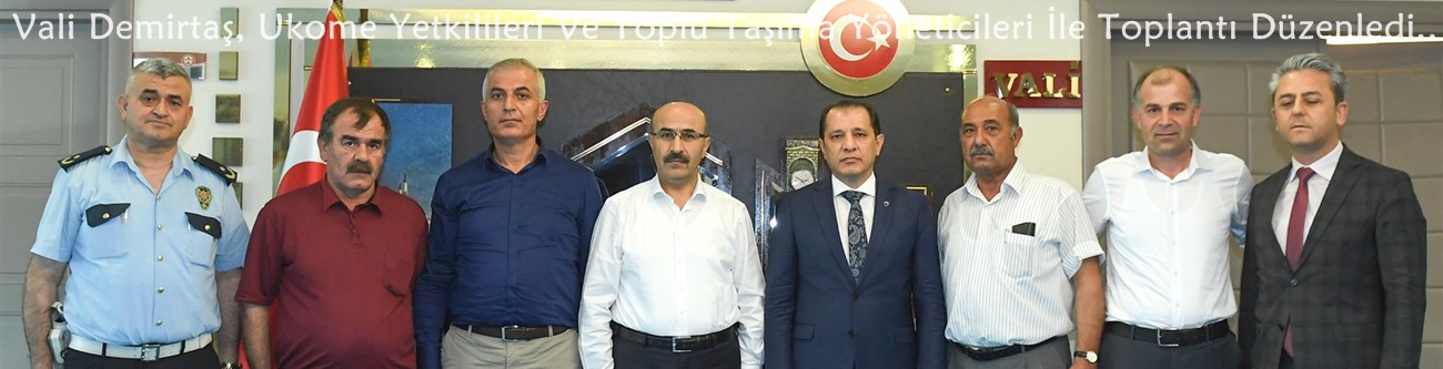 Vali Demirtaş, Ukome Yetkilileri Ve Toplu Taşıma Yöneticileri İle Toplantı Düzenledi