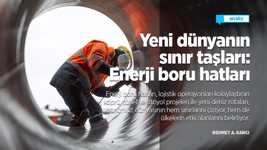 Yeni dünyanın sınır taşları: Enerji boru hatları