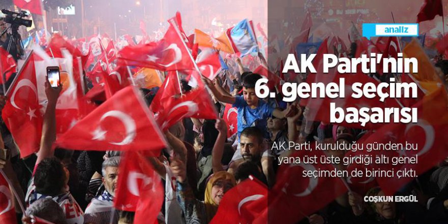 AK Parti'nin 6. genel seçim başarısı