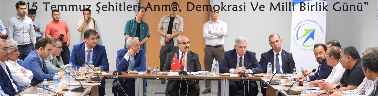 Adana'da “15 Temmuz Şehitleri Anma, Demokrasi Ve Milli Birlik Günü” Etkinlikleri..