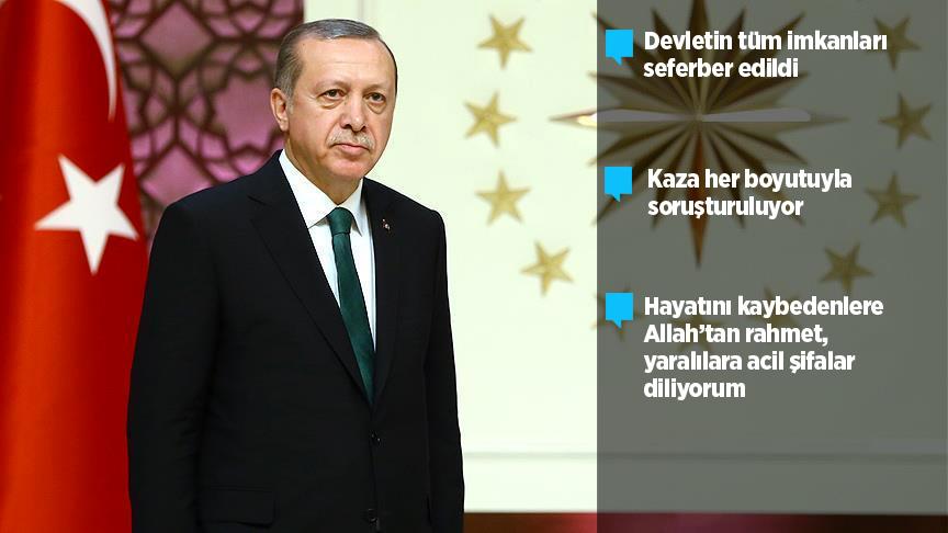 Erdoğan: Kaza her boyutuyla soruşturulmaktadır