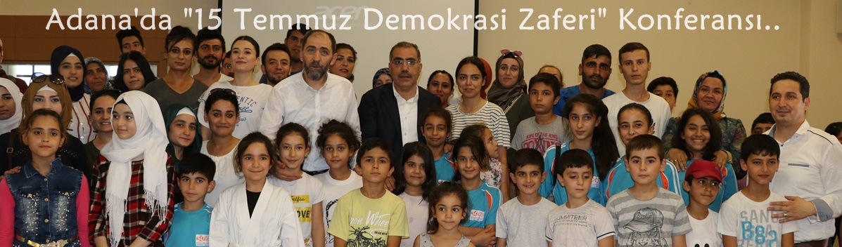 Adana'da "15 Temmuz Demokrasi Zaferi" Konferansı