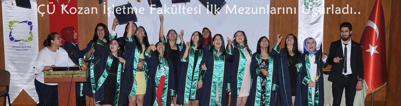 ÇÜ Kozan İşletme Fakültesi İlk Mezunlarını Uğurladı.