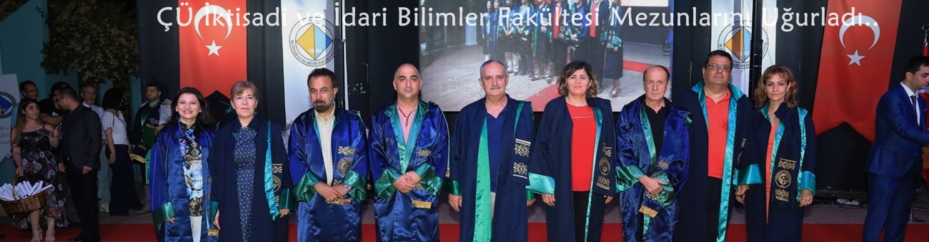 ÇÜ İktisadi ve İdari Bilimler Fakültesi Mezunlarını Uğurladı.