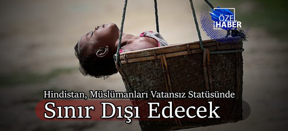 Hindistan, Müslümanları Vatansız Statüsünde Sınır Dışı Edecek