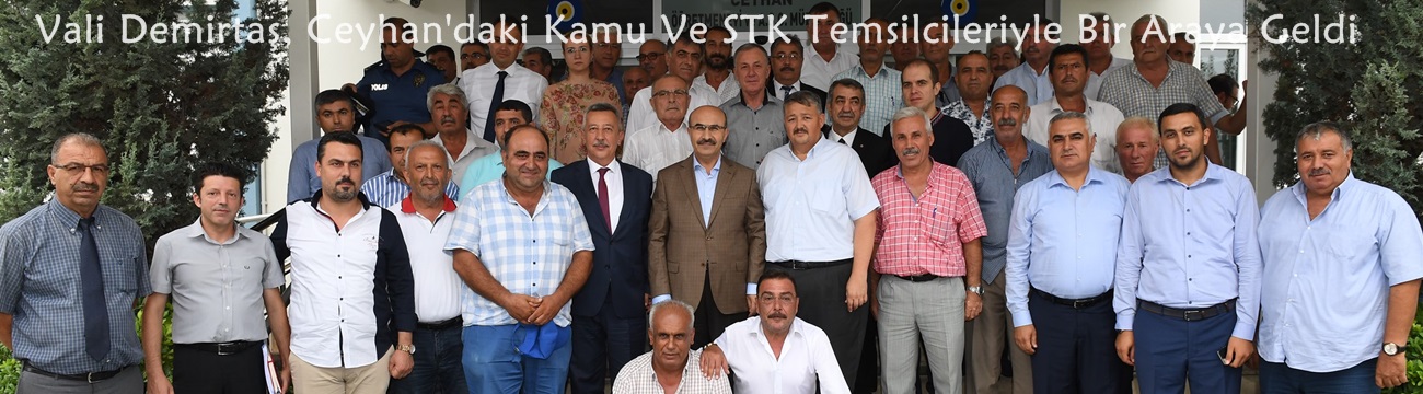 Vali Demirtaş, Ceyhan'daki Kamu Ve STK Temsilcileriyle Bir Araya Geldi