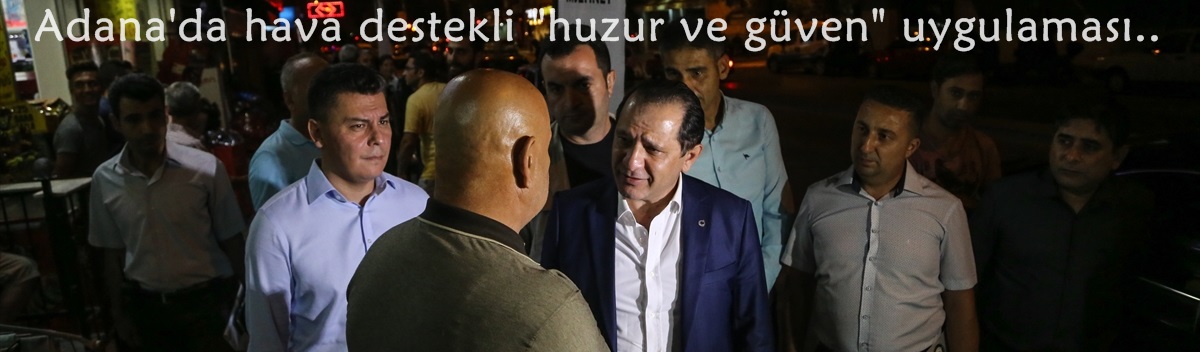 Adana'da hava destekli "huzur ve güven" uygulaması