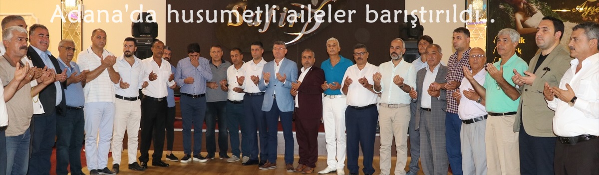 Adana'da husumetli aileler barıştırıldı