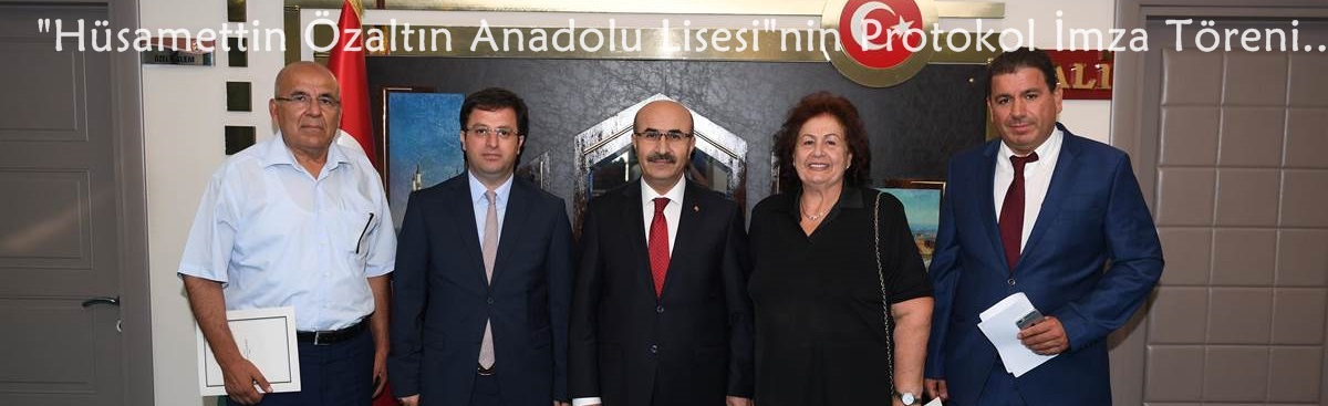 "Hüsamettin Özaltın Anadolu Lisesi"nin Protokol İmza Töreni..