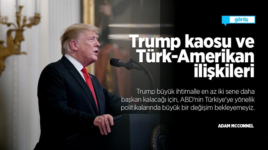 Trump kaosu ve Türk-Amerikan ilişkileri