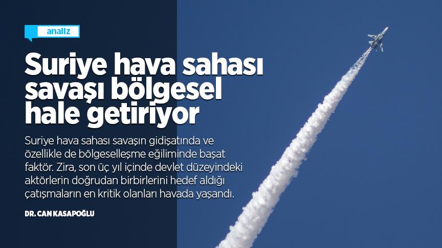 Suriye hava sahası savaşı bölgesel hale getiriyor