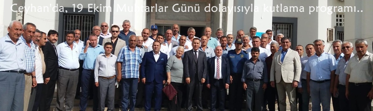 Ceyhan'da, 19 Ekim Muhtarlar Günü dolayısıyla kutlama programı..