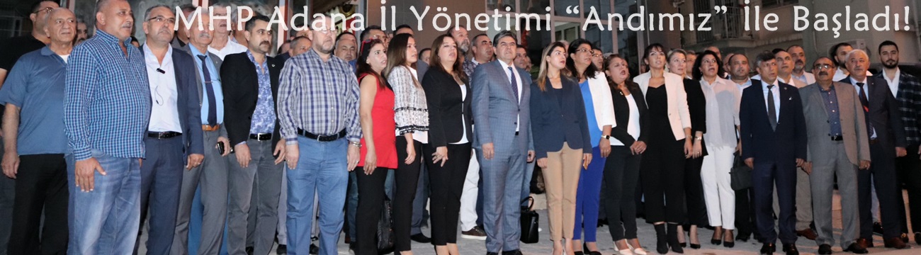 MHP Adana İl Yönetimi “Andımız” İle Başladı!
