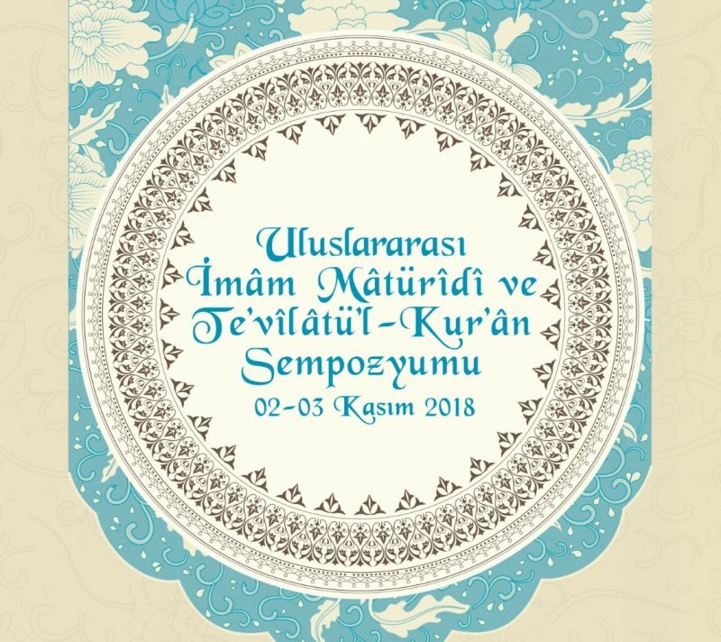 “Uluslararası İmam Maturidi ve Te'vilatü'l-Kur'an Sempozyumu”