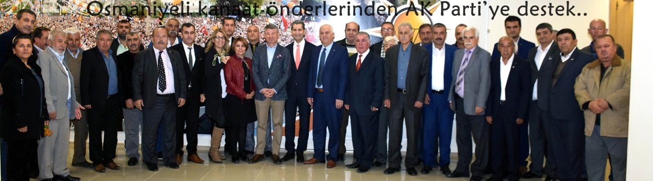 Osmaniyeli kanaat önderlerinden AK Parti’ye destek