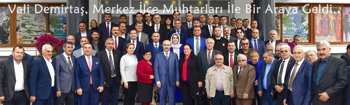 Vali Demirtaş, Merkez İlçe Muhtarları İle Bir Araya Geldi
