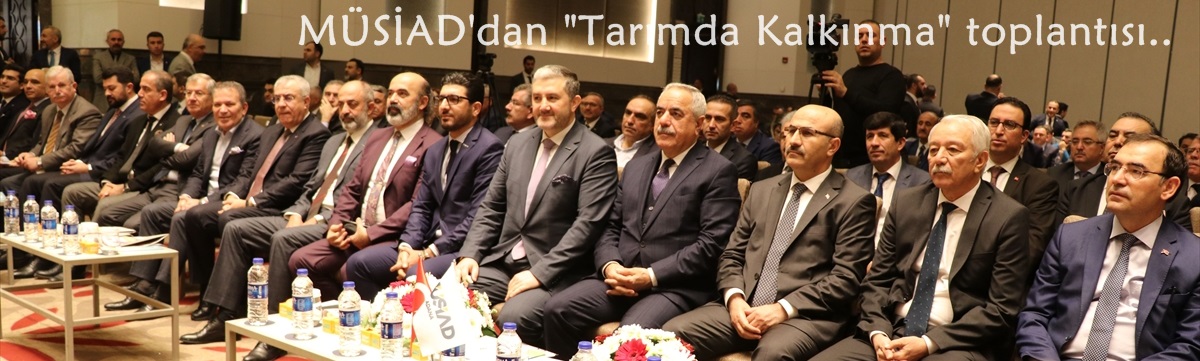 MÜSİAD'dan "Tarımda Kalkınma" toplantısı