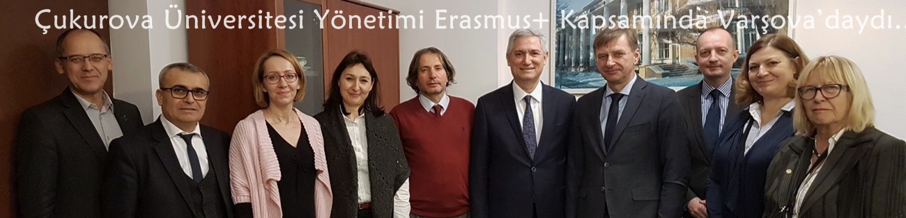 Çukurova Üniversitesi Yönetimi Erasmus+ Kapsamında Varşova’daydı…