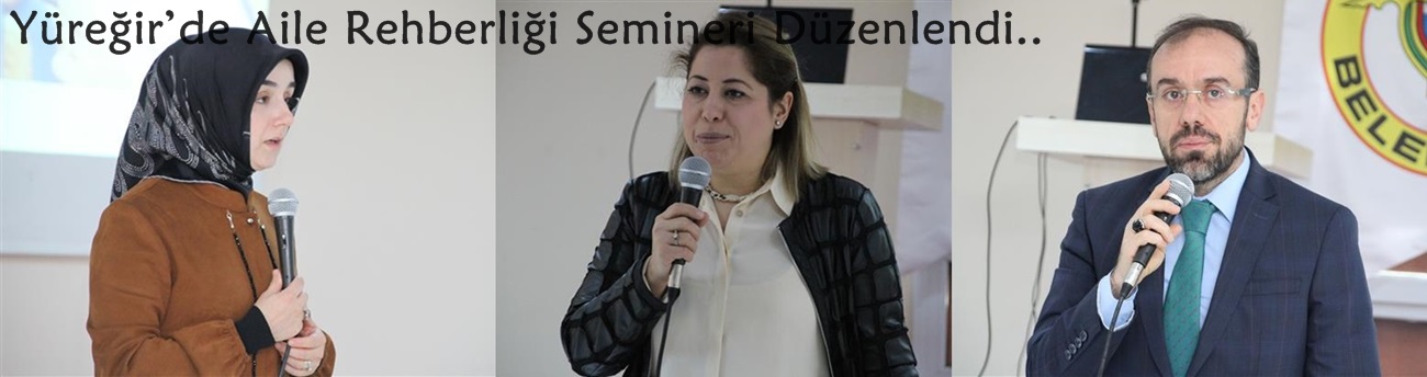 Yüreğir’de Aile Rehberliği Semineri Düzenlendi