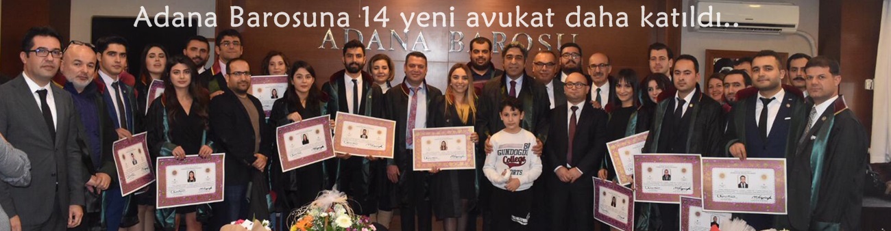 Adana Barosuna 14 yeni avukat daha katıldı 