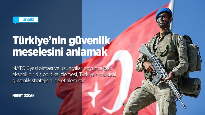 Türkiye’nin güvenlik meselesini anlamak