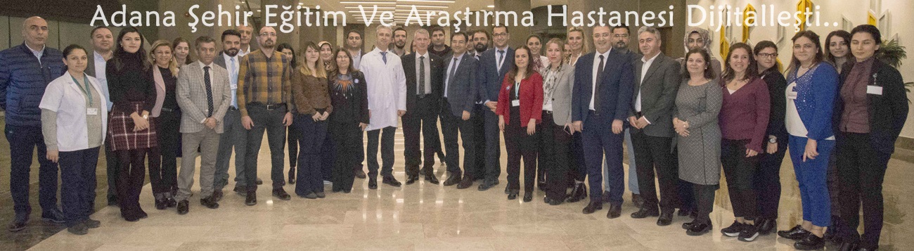 Adana Şehir Eğitim Ve Araştırma Hastanesi Dijitalleşti