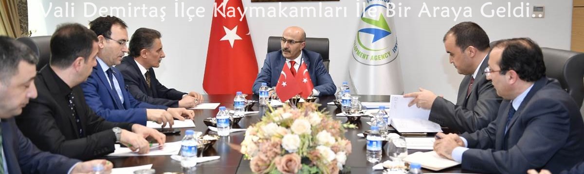 Vali Demirtaş İlçe Kaymakamları İle Bir Araya Geldi