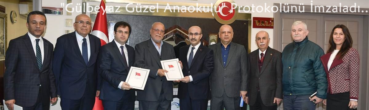 "Gülbeyaz Güzel Anaokulu" Protokolünü İmzaladı..