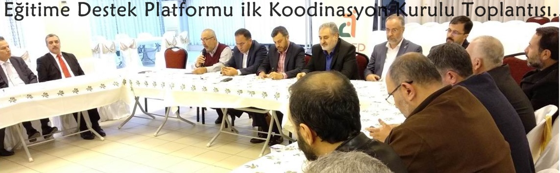 Eğitime Destek Platformu ilk Koodinasyon Kurulu Toplantısını yaptı  