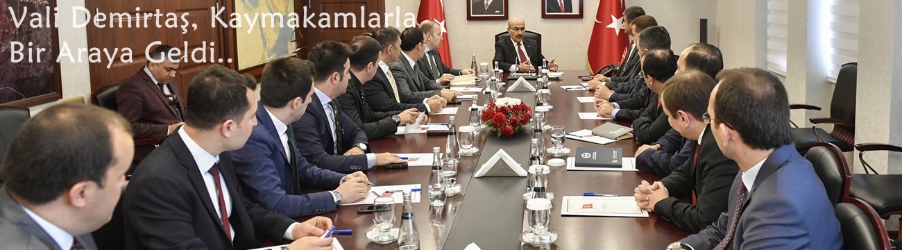 Vali Demirtaş, Kaymakamlarla Bir Araya Geldi