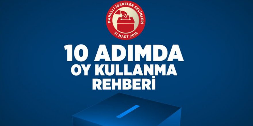 Seçmene 10 adımda seçim günü rehberi