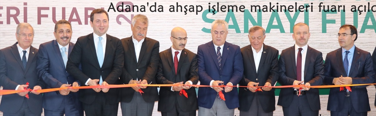 Adana'da ahşap işleme makineleri fuarı açıldı