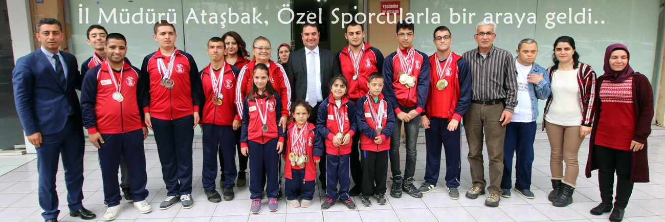 İl Müdürü Ataşbak, Özel Sporcularla bir araya geldi