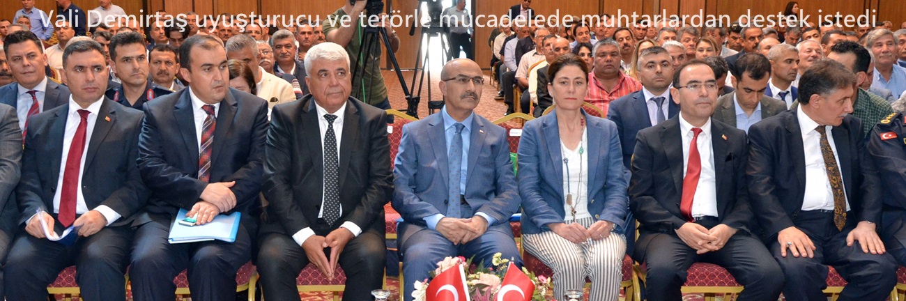 Vali Demirtaş uyuşturucu ve terörle mücadelede muhtarlardan destek istedi  