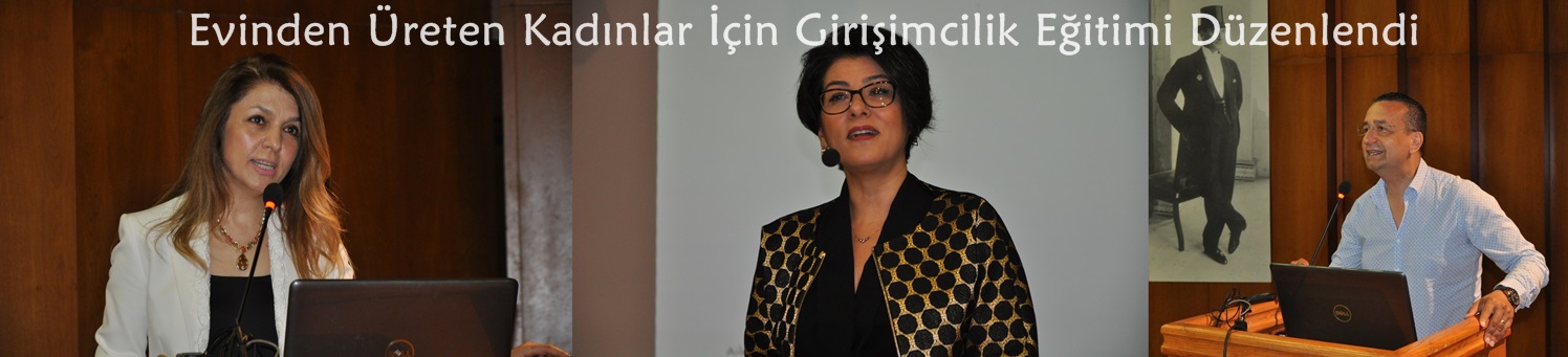 Evinden Üreten Kadınlar İçin Girişimcilik Eğitimi Düzenlendi