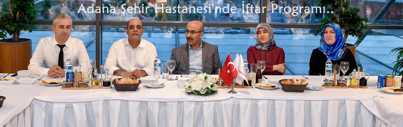 Adana Şehir Hastanesi'nde İftar Programı..