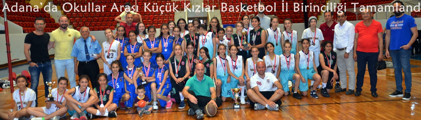 Adana’da Okullar Arası Küçük Kızlar Basketbol İl Birinciliği Tamamlandı