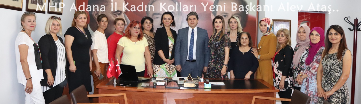 MHP Adana İl Kadın Kolları Yeni Başkanı Alev Ataş..