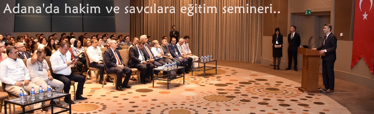 Adana'da hakim ve savcılara eğitim semineri 