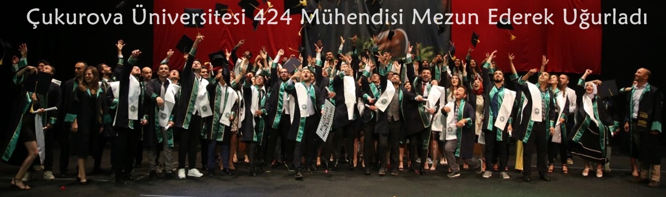 Çukurova Üniversitesi 424 Mühendisi Mezun Ederek Uğurladı