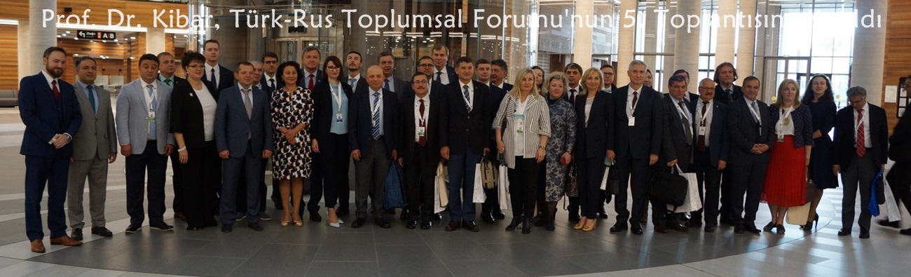 Rektör Prof. Dr. Kibar, Türk-Rus Toplumsal Forumu'nun 5. Toplantısına Katıldı