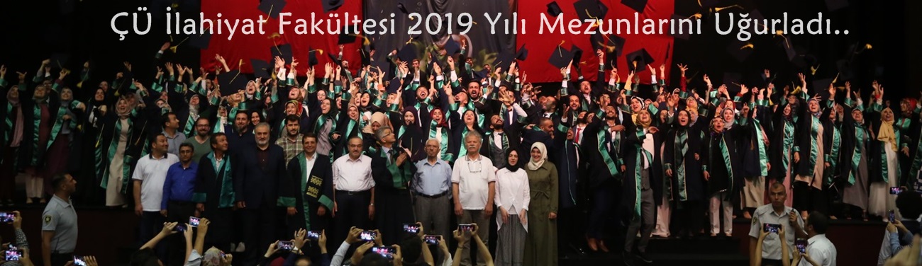 ÇÜ İlahiyat Fakültesi 2019 Yılı Mezunlarını Uğurladı