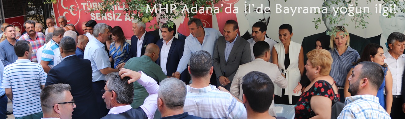 MHP Adana’da İl’de Bayrama yoğun ilgi!